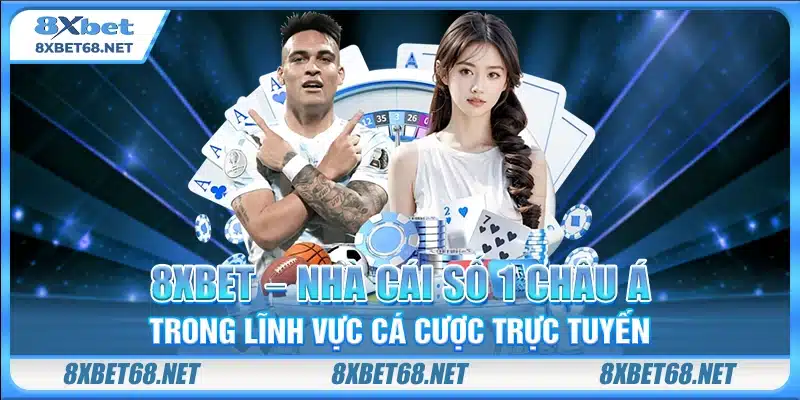 8xbet - Nhà Cái Số 1 Châu Á - Thể Thao Casino Không Giới Hạn