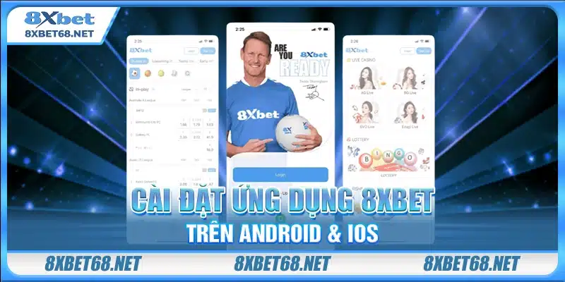 Cài đặt ứng dụng 8xbet trên Android & iOS