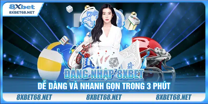 Đăng nhập 8xbet dễ dàng và nhanh gọn trong 3 phút