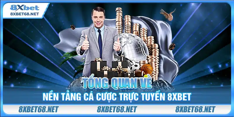 Tổng quan về nền tảng cá cược trực tuyến 8xbet 