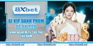 Bí kíp đánh Phỏm dễ ăn tiền – Kinh nghiệm từ cao thủ lâu năm