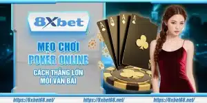 Mẹo chơi Poker online – Cách thắng lớn mỗi ván bài