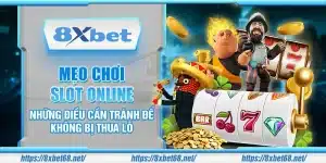 Mẹo chơi Slot online – Những điều cần tránh để không bị thua lỗ
