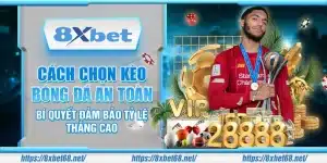 Cách chọn kèo bóng đá an toàn – Bí quyết đảm bảo tỷ lệ thắng cao
