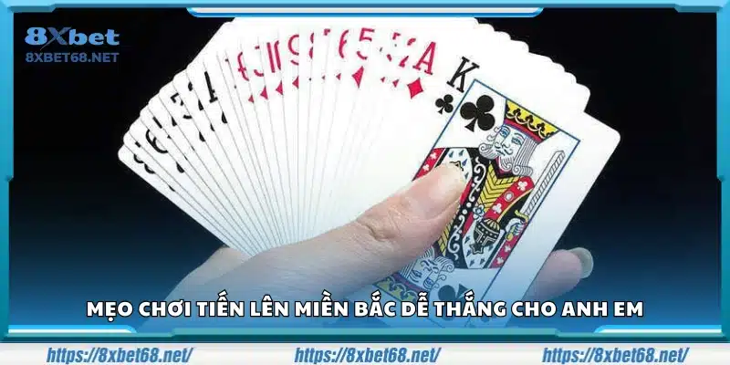 Mẹo chơi Tiến Lên miền Bắc dễ thắng hiệu quả