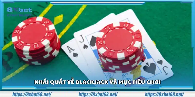 Tìm hiểu trò Blackjack và cách xác định mục tiêu chơi
